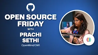 Open Source Friday with Prachi Sethi and Open Mind