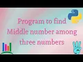 29 Program to find middle number among three different numbers Middle number in Python