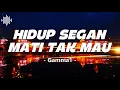 Lagu Hidup Segan Mati Tak Mau – Gamma1 | Lirik Lagu