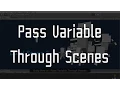 Unity3D How to Pass Variable Through Scenes