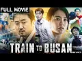 TRAIN TO BUSAN FULL MOVIE HD | THE MOST INTENSE ZOMBIE APOCALYPSE MOVIE EVER | watch review \u0026 facts