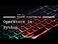Learn Python Programming Part 3 Operators Tamil