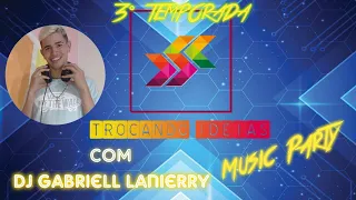 Download DJ GABRIELL LANIERRY- Trocando Idéias Music Party - 3° Temporada MP3