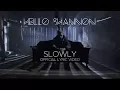 Download Lagu Hello Shannon - Slowly (Lyric Video)