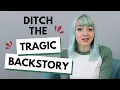 Backstories don t have to be tragic to be interesting