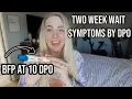 TWO WEEK WAIT SYMPTOMS BY DPO EARLY PREGNANCY SYMPTOMS BEFORE BFP AT 10 DPO BEFORE MISSED PERIOD