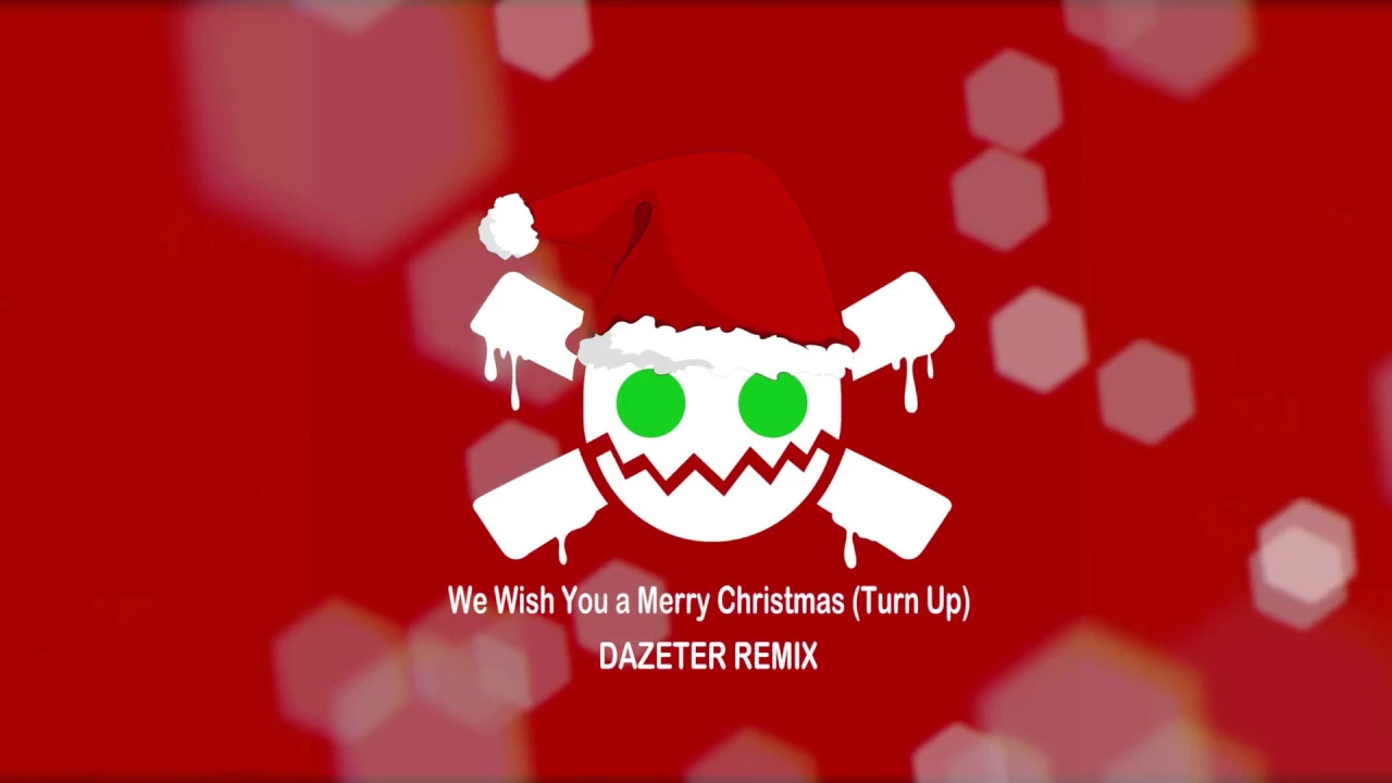 We Wish You a Merry Christmas (Turn up) (DAZETER Remix)