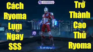 Cách Ryoma đi rừng lụm ngay SSS trở thành cao thủ Ryoma ngay