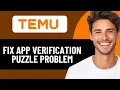 HOW TO FIX TEMU APP VERIFICATION PUZZLE PROBLEM 2026 EASY FIX