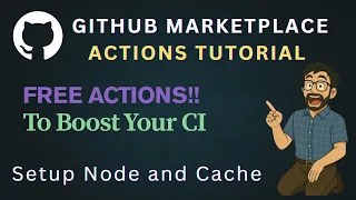 GitHub Actions Tutorial - Using Actions from the GitHub Marketplace Setup Node and Cache Example