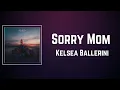 Kelsea Ballerini - Sorry Mom (Lyrics)
