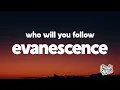 Evanescence - Who Will You Follow (Lyrics)