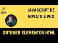 CURSO de JAVASCRIPT de Novato a PRO DOM OBTENER ELEMENTOS HTML