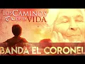 Los Caminos De La Vida Banda El Coronel 2020