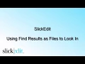 SlickEdit - Using Find Results as Files to Look in