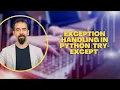 Exception Handling in Python Try-Except Explained with Examples