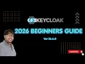 2026 Beginners Guide to Keycloak Keycloak V26 6 0