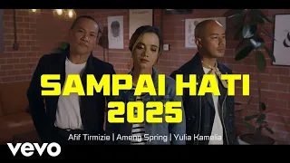 ameng spring afif tirmizie yulia kamelia sampai hati versi 2025 official music video 