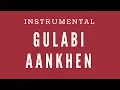 Download Lagu Gulabi Aankhen instrumental