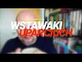 Download Lagu Wstawaki [#2051] Uparciuch