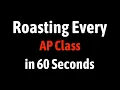 Roasting Every AP Class in 60 Seconds