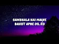 Lagu Lyrics: Sambhaala Hai Maine | Naraaz | K Sanu | Keep Smiling