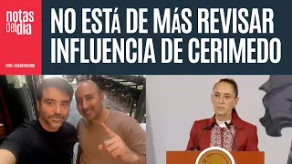 La Presidenta plantea que el Congreso investigue la influencia de Cerimedo en México
