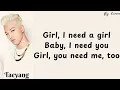 TAEYANG - I Need A Girl (Feat. G-Dragon) (Lyrics Rom/Eng)
