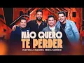 Download Lagu Cleiton e Camargo, Fred \u0026 Fabrício - Não Quero te Perder