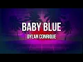 Lagu Dylan Conrique - Baby Blue (lyrics)