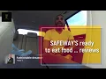 SAFEWAY S READY to eat FOOD reviewed