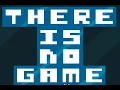 There Is No Game Walkthrough