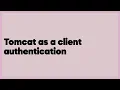 Tomcat as a client authentication 2 answers