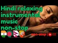 Lagu Hindi relaxing instrumental music non stop | Hindi instrumental sad songs | Hindi sleep songs