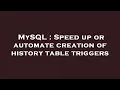 MySQL Speed up or automate creation of history table triggers
