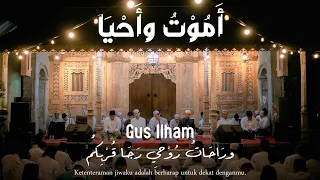 gus ilham amuutu wa ahyaa salamun kamiskil khitam