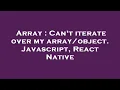 Array Can t iterate over my Javascript React Native