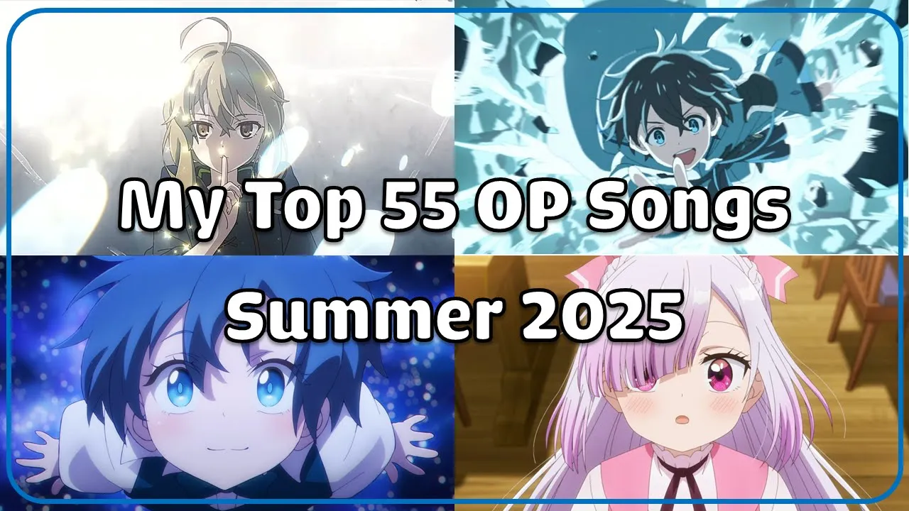 My Top 55 Anime Opening Songs - Summer 2025 My Top 55 Anime Opening Songs - Summer 2025