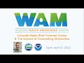Colorado Basin River Forecast Center The Science of Forecasting Streamflow - WAM 2022 Webinar