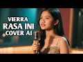 Lagu VIERRA - RASA INI | COVER AI