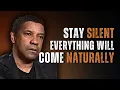 Download Lagu STAY SILENT AND EVERYTHING WILL COME NATURALLY | Motivational Speech Inspired by Denzel Washington