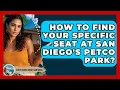 How To Find Your Specific Seat At San Diego s Petco Park - Everything About San Diego