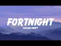 Download Lagu Taylor Swift - Fortnight (Lyrics) ft. Post Malone