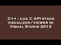 C Lua C API stack in Visual Studio 2013