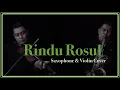 Download Lagu Rindu Rosul - Bimbo (saxophone \u0026 Violin Cover)