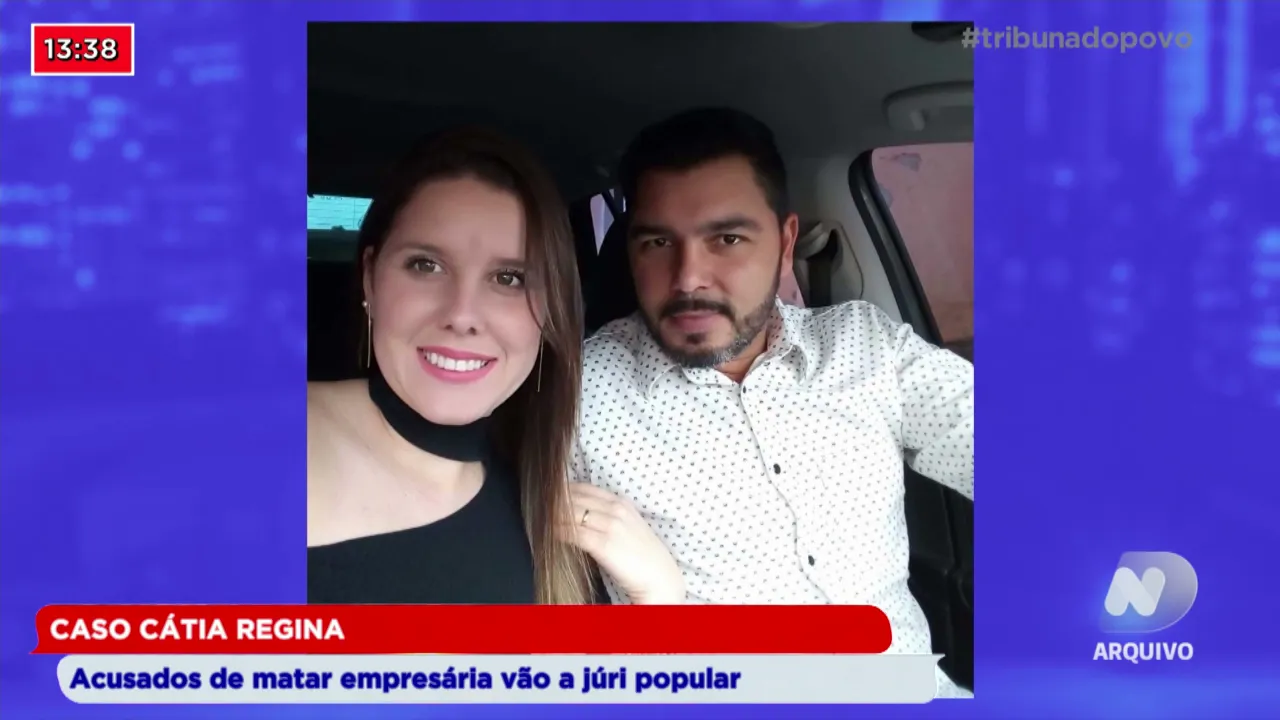 Caso Cátia Regina: Acusados de matar empresária vão a júri popular