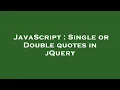 JavaScript Single or Double quotes in jQuery
