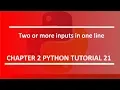 Two or more input in one line Python tutorial 21