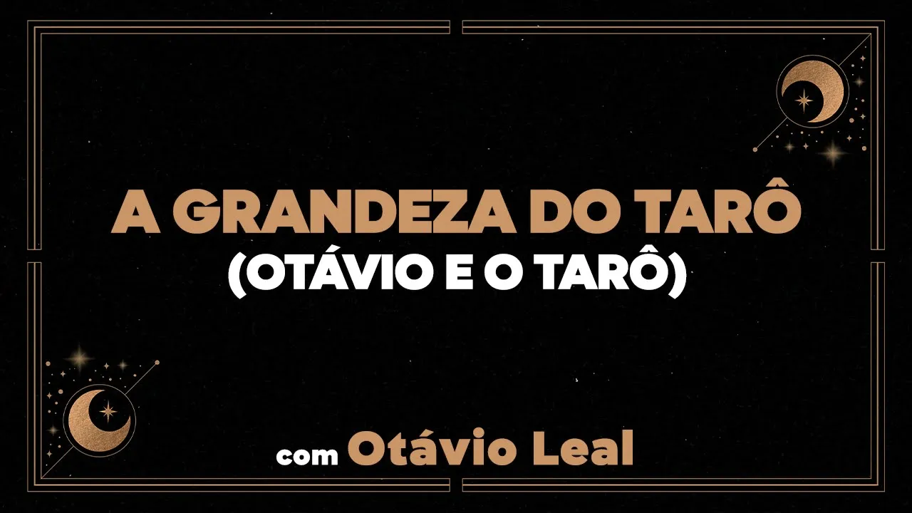 A grandeza do Tarô (Otávio e o Tarô)