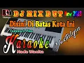 Download Lagu Karaoke Nostalgia Dj Remix Dut || Disini Di Batas Kota Ini - Tommy J Pisa [Nada Wanita]